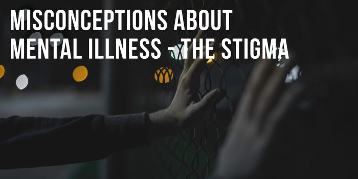 your-self-series-misconceptions-about-mental-illness-the-stigma