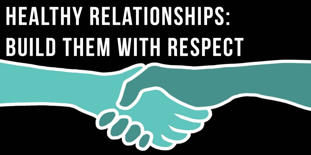 your-self-series-healthy-relationships-build-them-with-respect