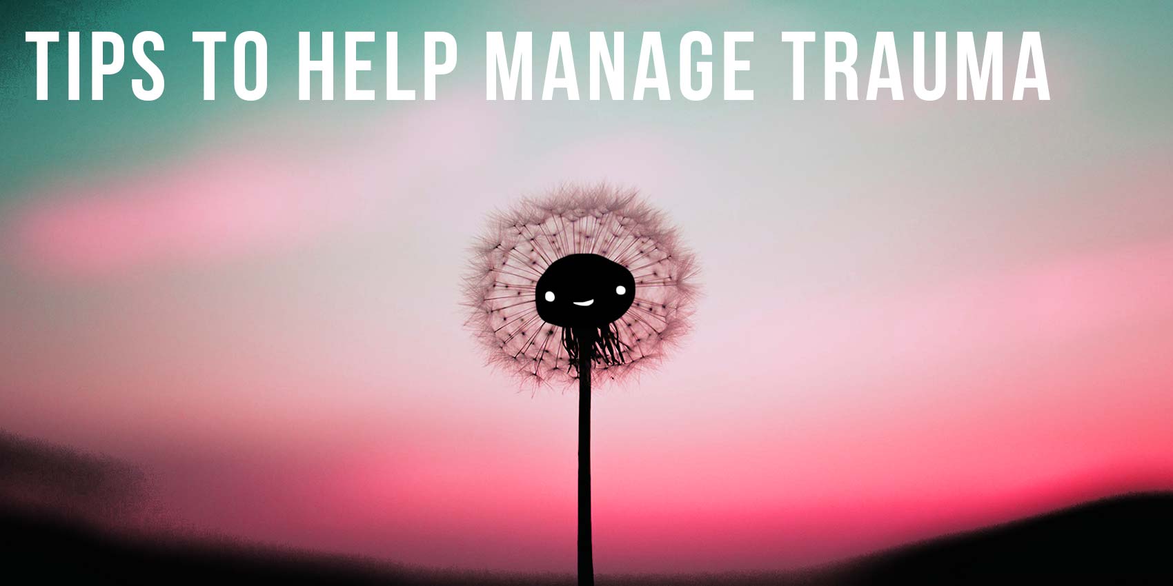 your-self-series-tips-to-help-manage-trauma