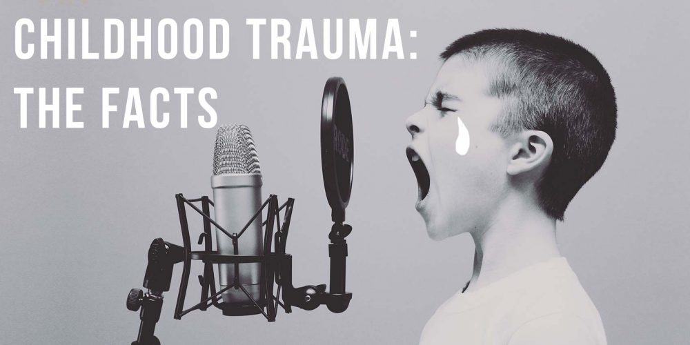Your Self Series Childhood trauma the facts