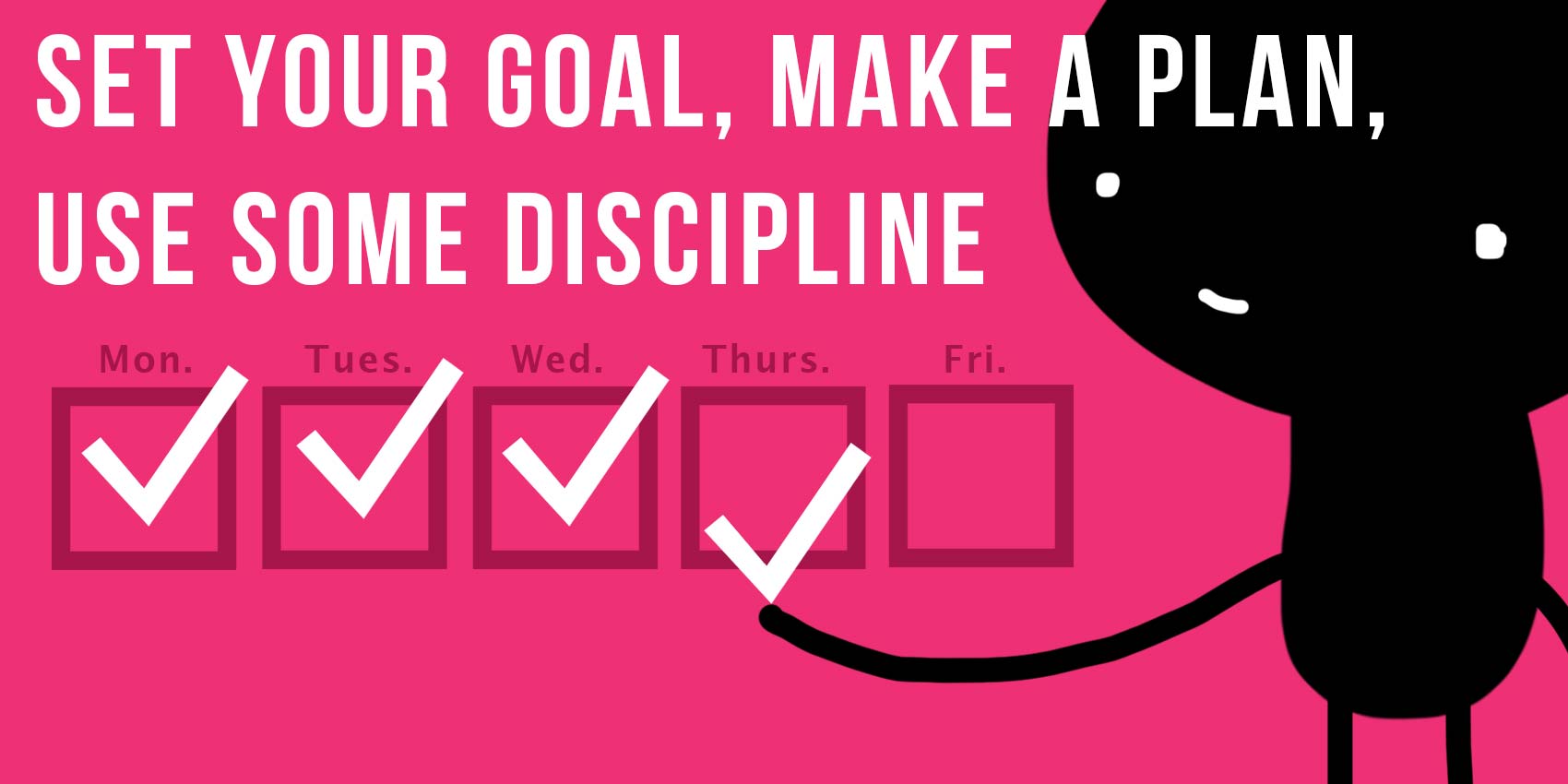 Your Self Series  Set your goal, make a plan, use some discipline