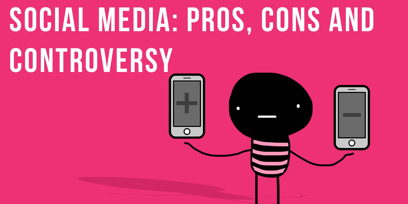 Your Self Series Social media pros, cons and controversy